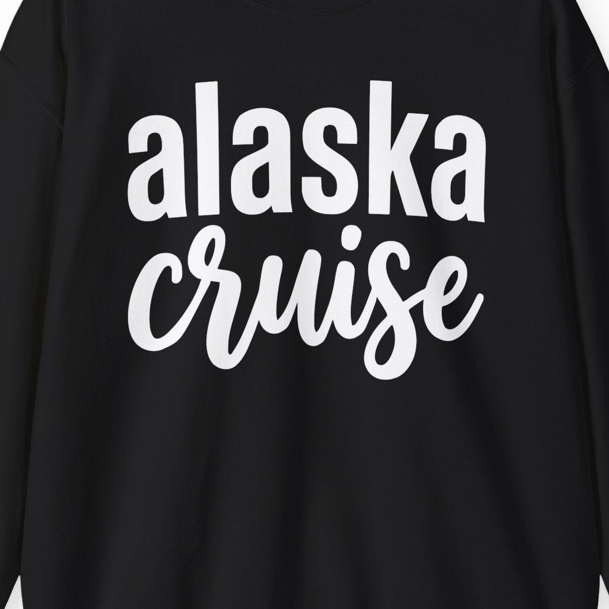 Bold Alaska Cruise Typography Shirt for Vacation Memories — Sweatshirt Sweatshirt – Alaska Cruise Shirts Close Up