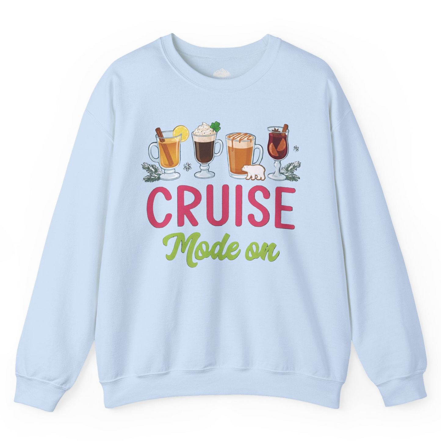 Cruise Mode On Shirt Sweatshirt – Light Blue – Alaska Cruise Shirts
