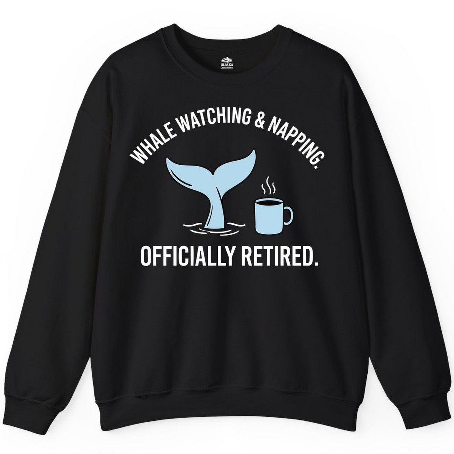 Retired Whale Watching and Napping Shirt Sweatshirt – Unknown – Alaska Cruise Shirts
