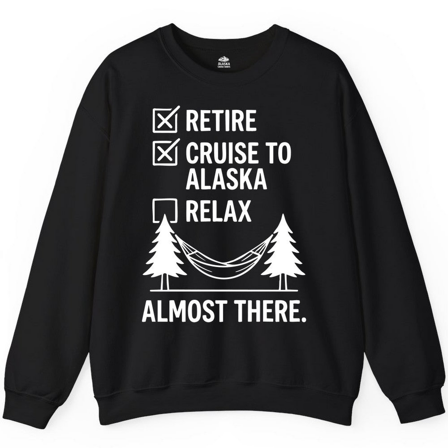 Alaska Cruise Retirement Checklist Shirt Sweatshirt – Black – Alaska Cruise Shirts
