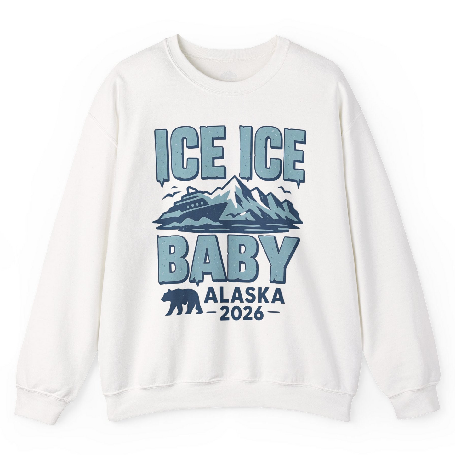 Ice Ice Baby Alaska Cruise Shirt Sweatshirt – White – Alaska Cruise Shirts
