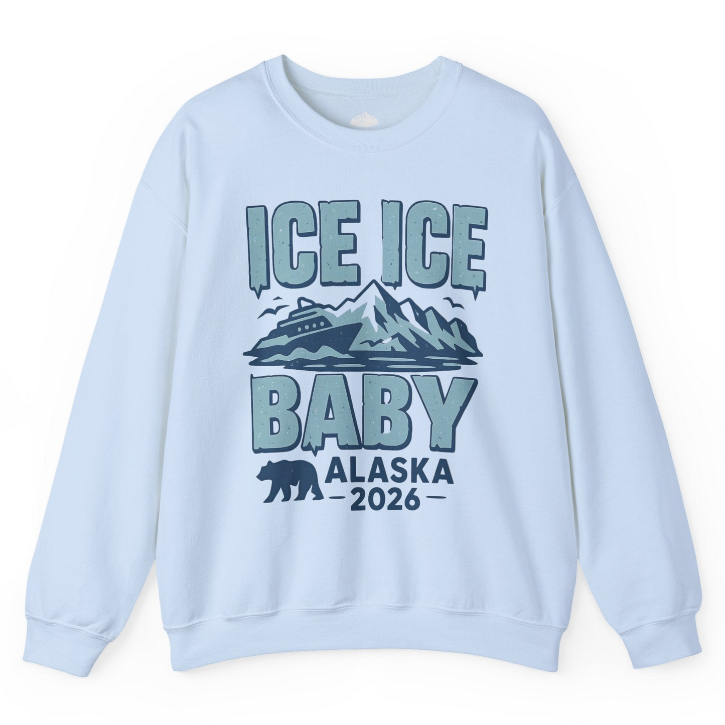 Ice Ice Baby Alaska Cruise Shirt Sweatshirt – Light Blue – Alaska Cruise Shirts