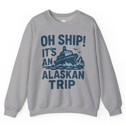 Oh Ship It’s an Alaskan Trip Funny Alaska Cruise Shirt — Sweatshirt Sweatshirt – Sport Grey – Alaska Cruise Shirts