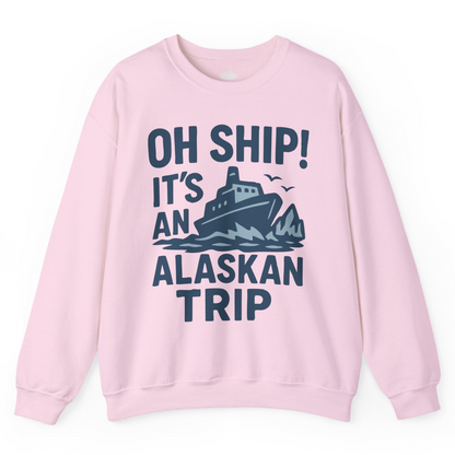 Oh Ship It’s an Alaskan Trip Funny Alaska Cruise Shirt — Sweatshirt Sweatshirt – Light Pink – Alaska Cruise Shirts