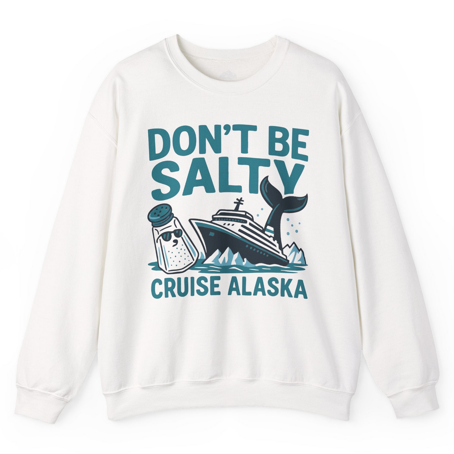 Don’t Be Salty Alaska Cruise Shirt Whale Pun Funny Vacation Tee — Sweatshirt Sweatshirt – White – Alaska Cruise Shirts