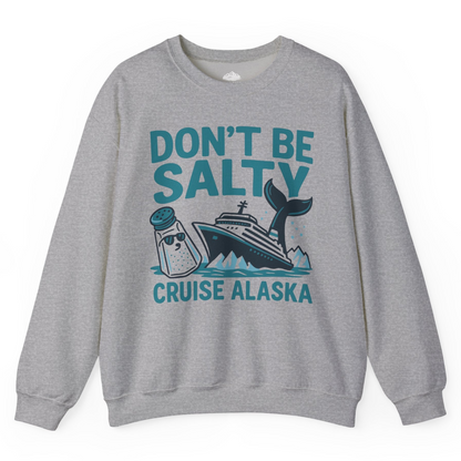Don’t Be Salty Alaska Cruise Shirt Whale Pun Funny Vacation Tee — Sweatshirt Sweatshirt – Sport Grey – Alaska Cruise Shirts