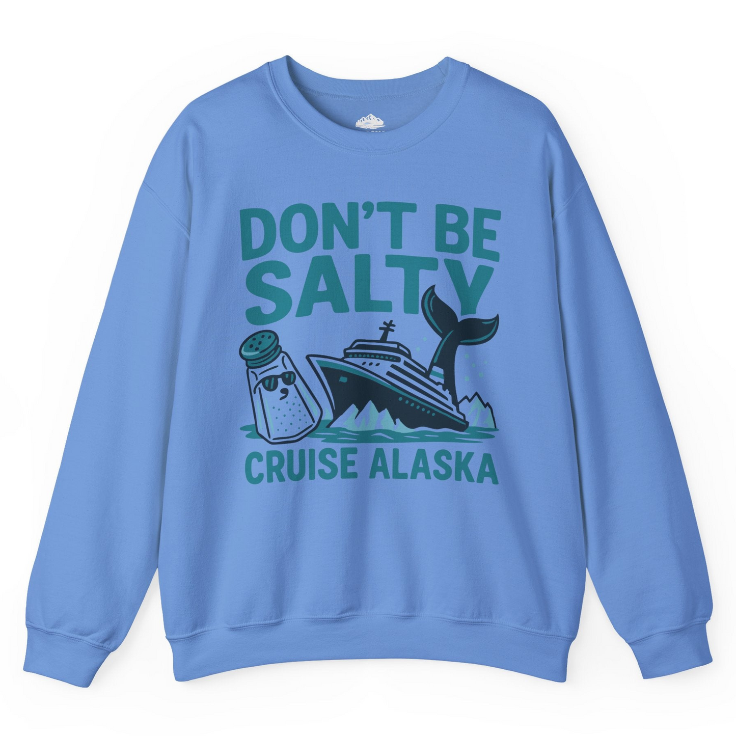 Don’t Be Salty Alaska Cruise Shirt Whale Pun Funny Vacation Tee — Sweatshirt Sweatshirt – Carolina Blue – Alaska Cruise Shirts