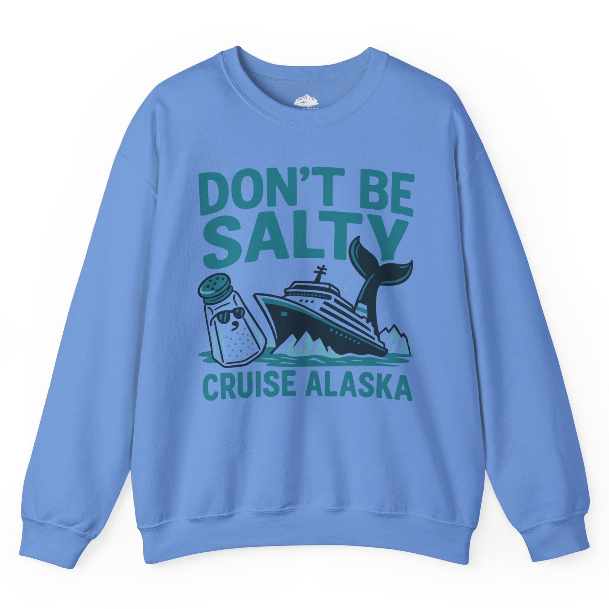 Don’t Be Salty Alaska Cruise Shirt Whale Pun Funny Vacation Tee — Sweatshirt Sweatshirt – Carolina Blue – Alaska Cruise Shirts