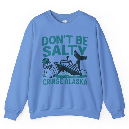 Don’t Be Salty Alaska Cruise Shirt Whale Pun Funny Vacation Tee — Sweatshirt Sweatshirt – Carolina Blue – Alaska Cruise Shirts