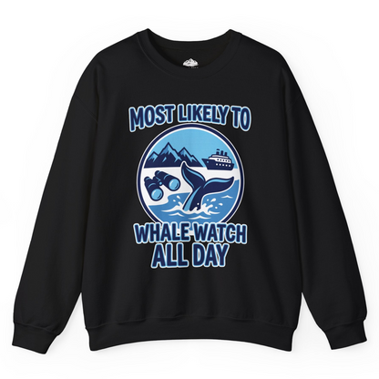 Most Likely To Whale Watch All Day Alaska Cruise Shirt — Sweatshirt Sweatshirt – Black – Alaska Cruise Shirts