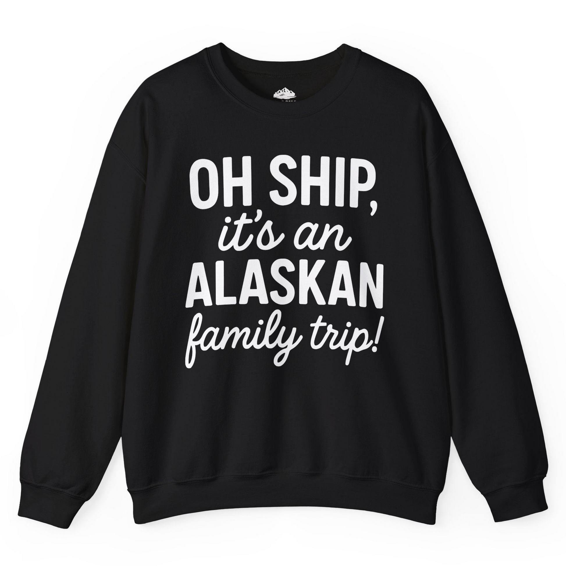 Funny Alaska Family Cruise Trip Statement Vacation Shirt — Sweatshirt Sweatshirt – Black – Alaska Cruise Shirts