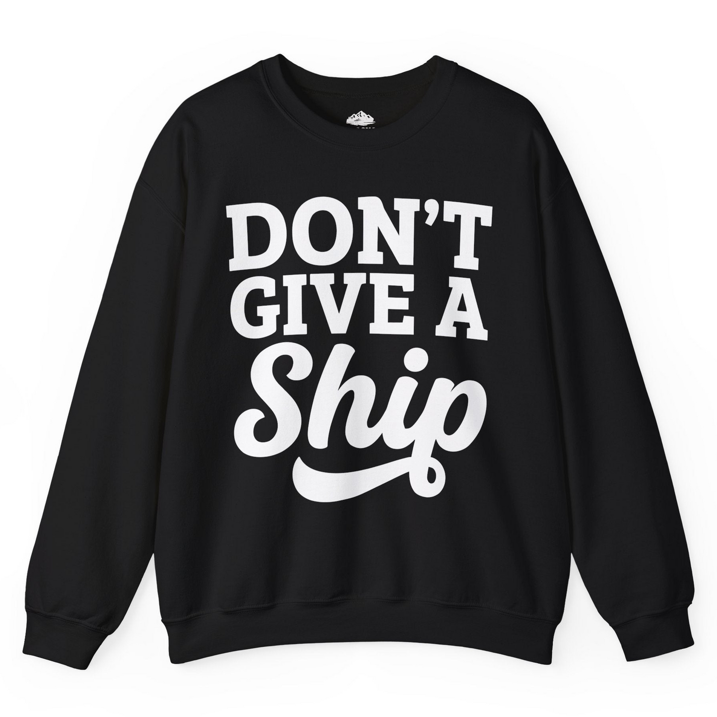Don’t Give a Ship Bold Funny Cruise Vacation Shirt — Sweatshirt Sweatshirt – Black – Alaska Cruise Shirts