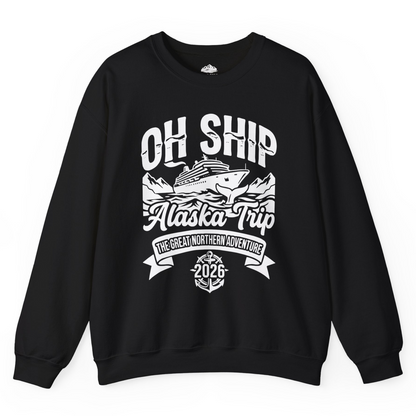 Oh Ship Alaska Trip 2026 Adventure Group Cruise Souvenir Shirt — Sweatshirt Sweatshirt – Black – Alaska Cruise Shirts