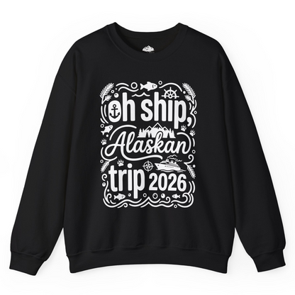 Oh Ship Alaskan Trip 2026 Funny Alaska Cruise Group Shirt — Sweatshirt Sweatshirt – Black – Alaska Cruise Shirts