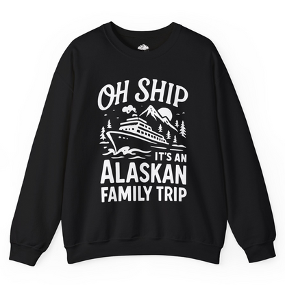 Oh Ship Alaskan Family Trip Alaska Cruise Vacation Shirt — Sweatshirt Sweatshirt – Black – Alaska Cruise Shirts