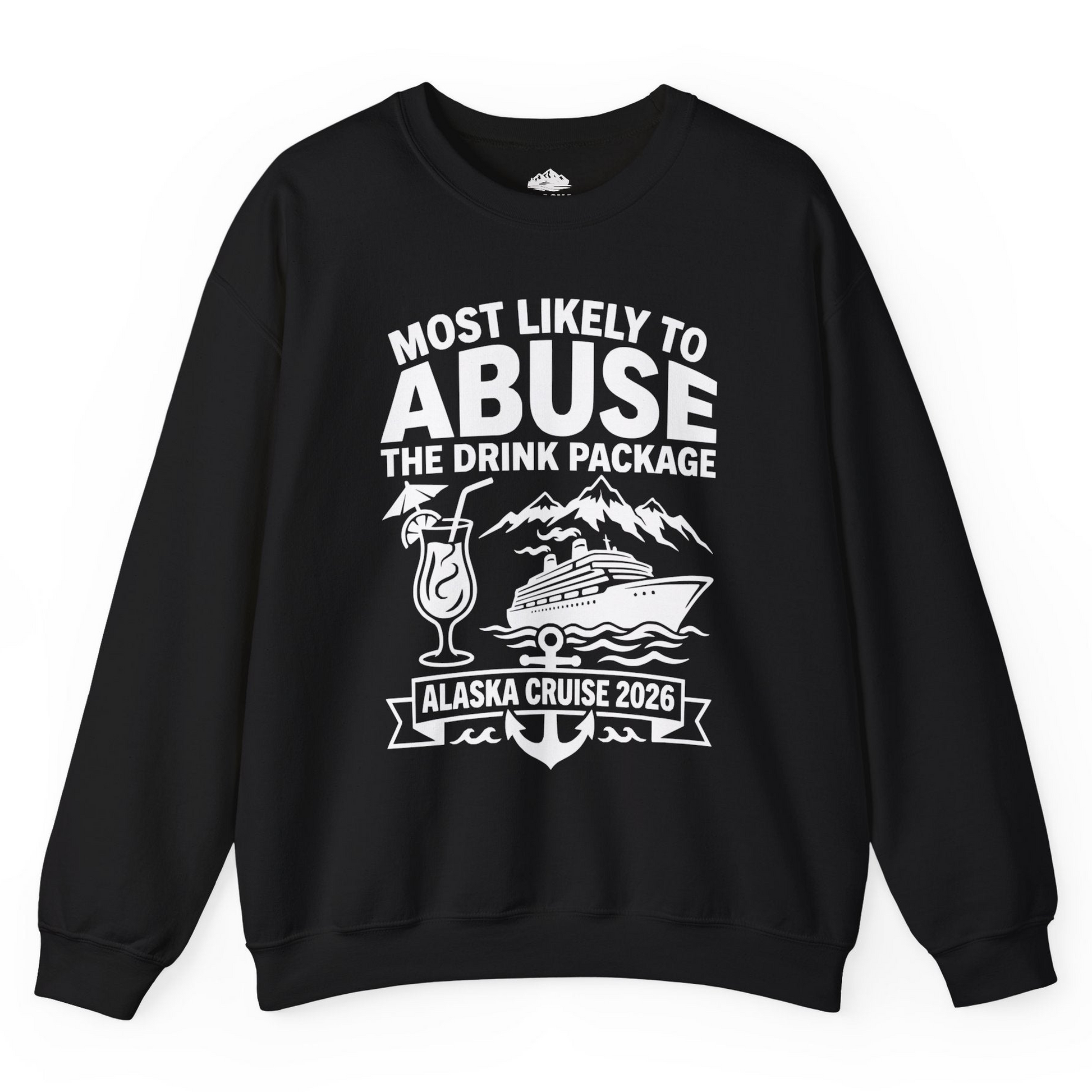 Most Likely to Abuse the Drink Package Alaska Cruise Shirt 2026 — Sweatshirt Sweatshirt – Black – Alaska Cruise Shirts