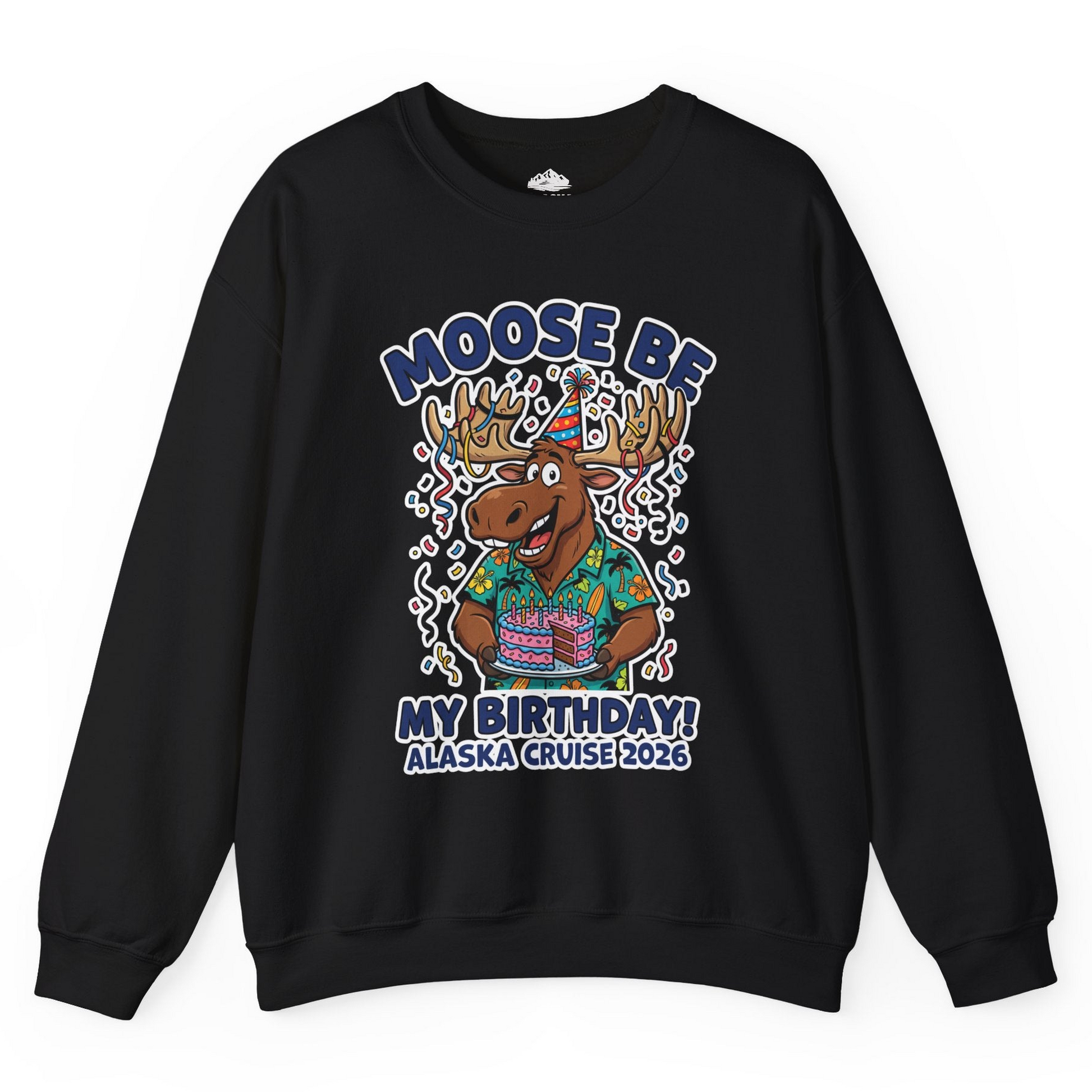 Funny Moose Alaska Cruise Birthday Shirt for 2026 Celebration — Sweatshirt Sweatshirt – Black – Alaska Cruise Shirts