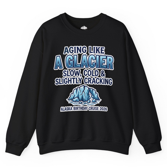 Aging Like A Glacier Alaska Birthday Cruise 2026 Shirt — Sweatshirt Sweatshirt – Black – Alaska Cruise Shirts
