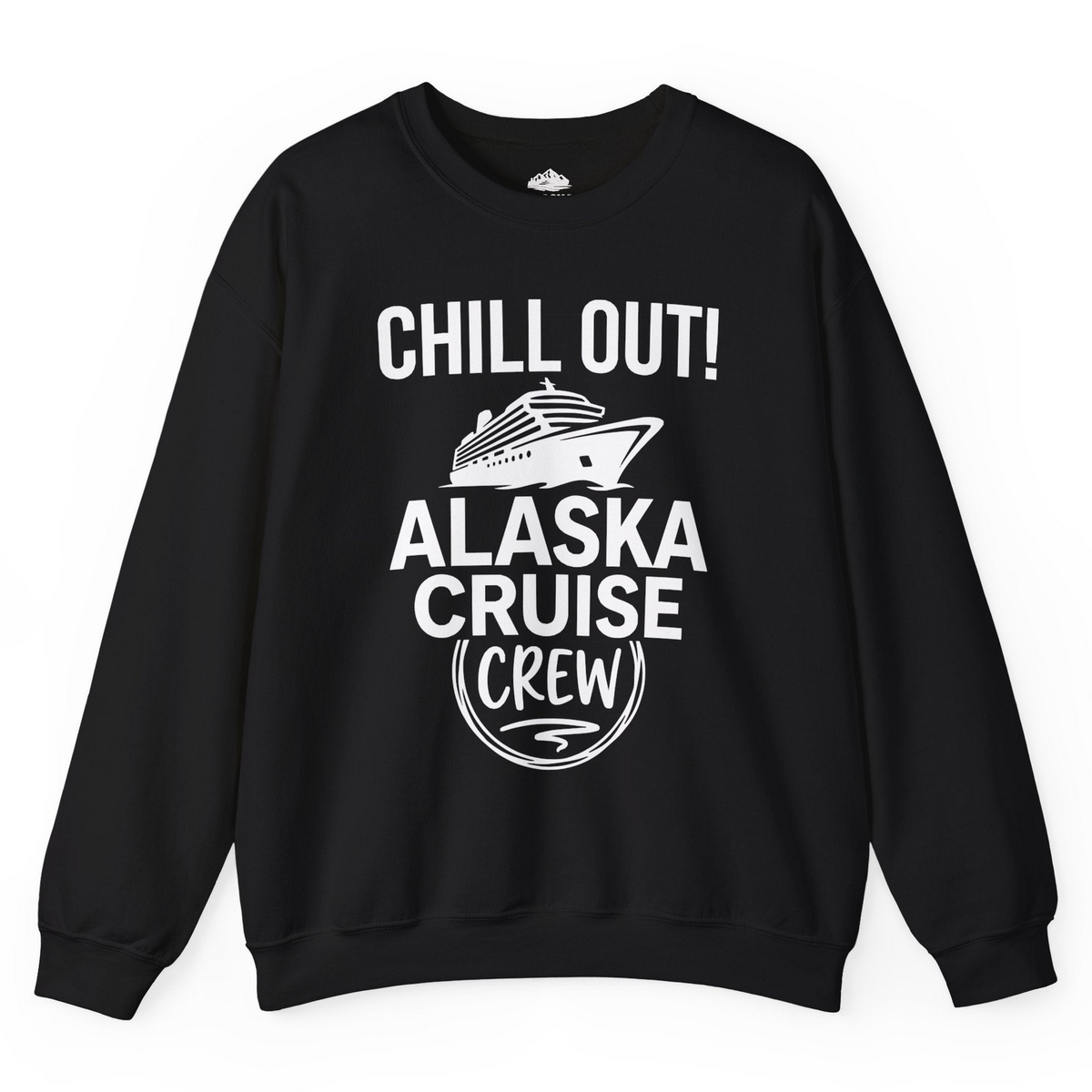 Chill Out Alaska Cruise Crew Group Vacation Shirt for Travelers — Sweatshirt Sweatshirt – Black – Alaska Cruise Shirts