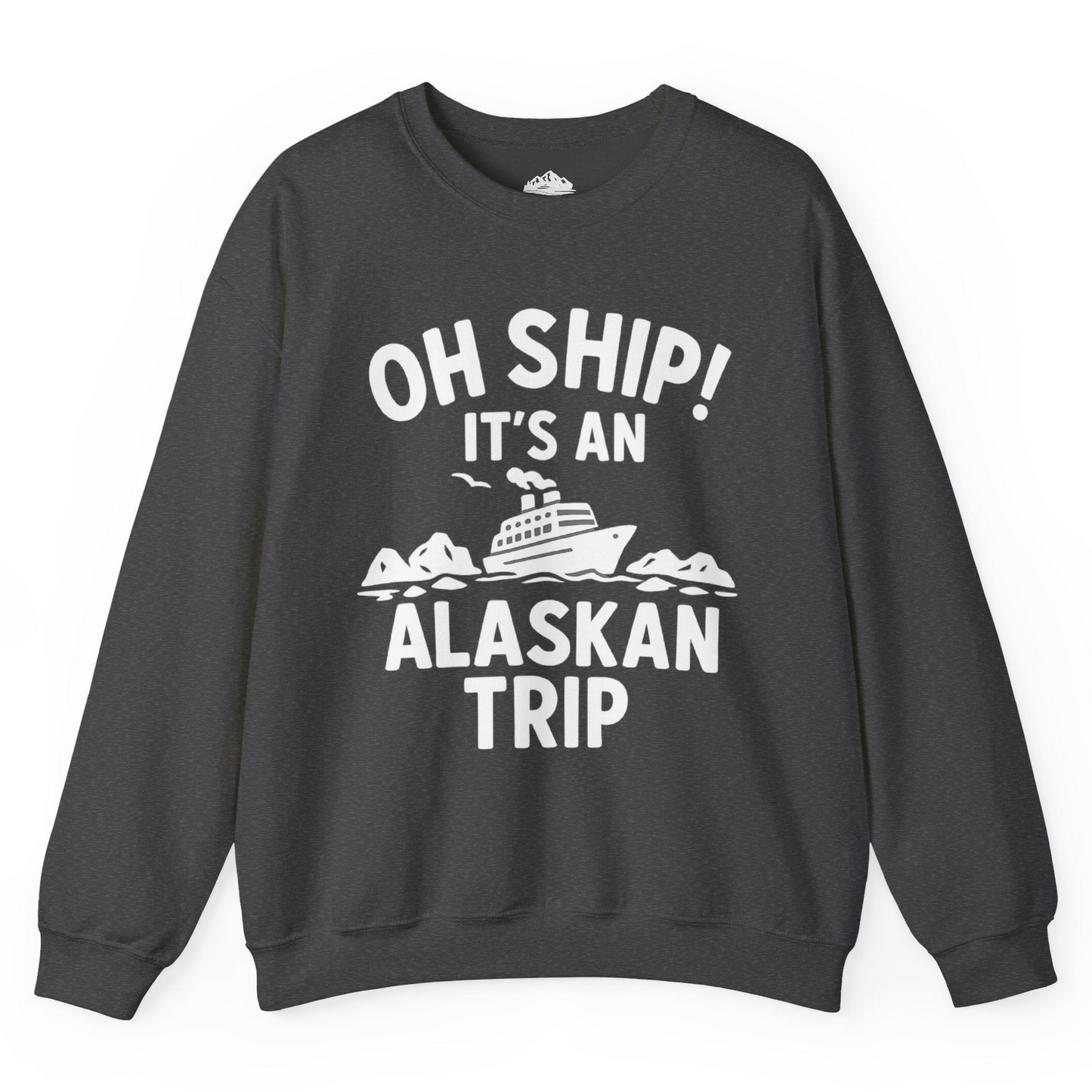 Oh Ship Alaskan Cruise Shirt - Funny Ship and Iceberg Travel Design Sweatshirt – Dark Heather – Alaska Cruise Shirts