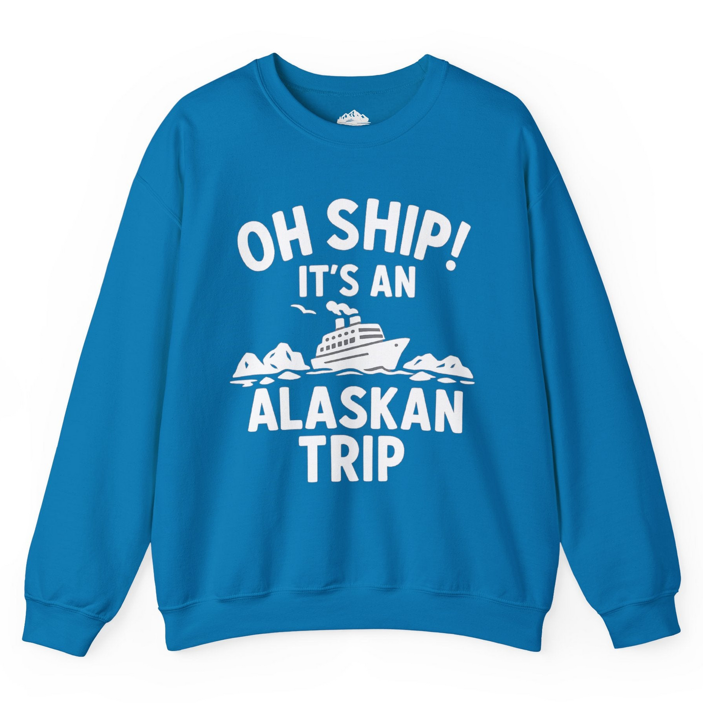 Oh Ship Alaskan Cruise Shirt - Funny Ship and Iceberg Travel Design Sweatshirt – Sapphire – Alaska Cruise Shirts