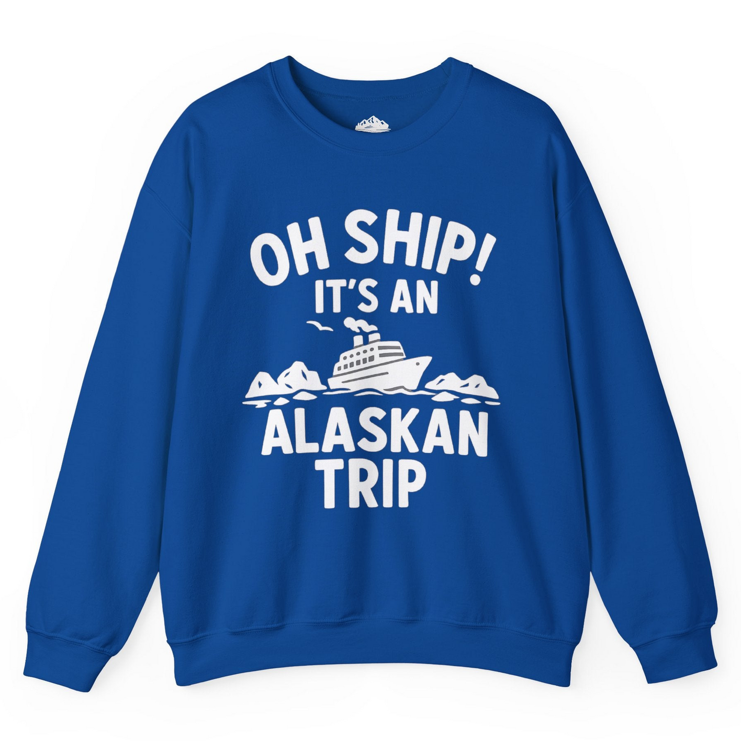 Oh Ship Alaskan Cruise Shirt - Funny Ship and Iceberg Travel Design Sweatshirt – Royal – Alaska Cruise Shirts