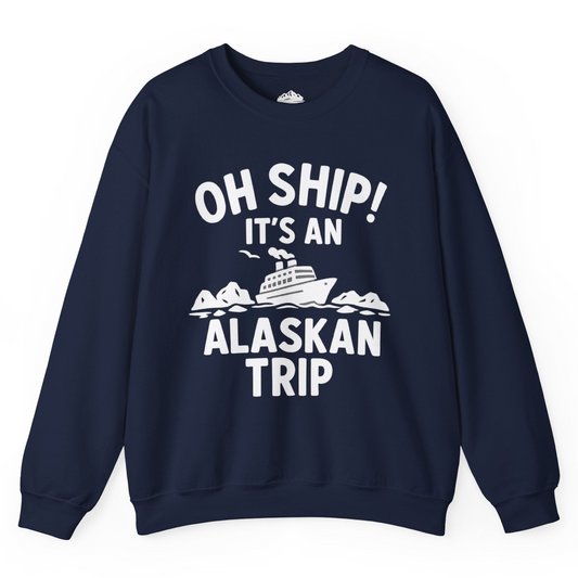 Oh Ship Alaskan Cruise Shirt - Funny Ship and Iceberg Travel Design Sweatshirt – Navy – Alaska Cruise Shirts