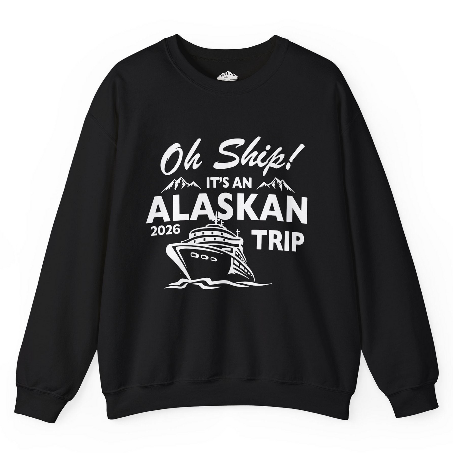Oh Ship Alaskan Cruise Shirt 2026 - Funny Alaska Trip Mountain Tees Sweatshirt – Black – Alaska Cruise Shirts