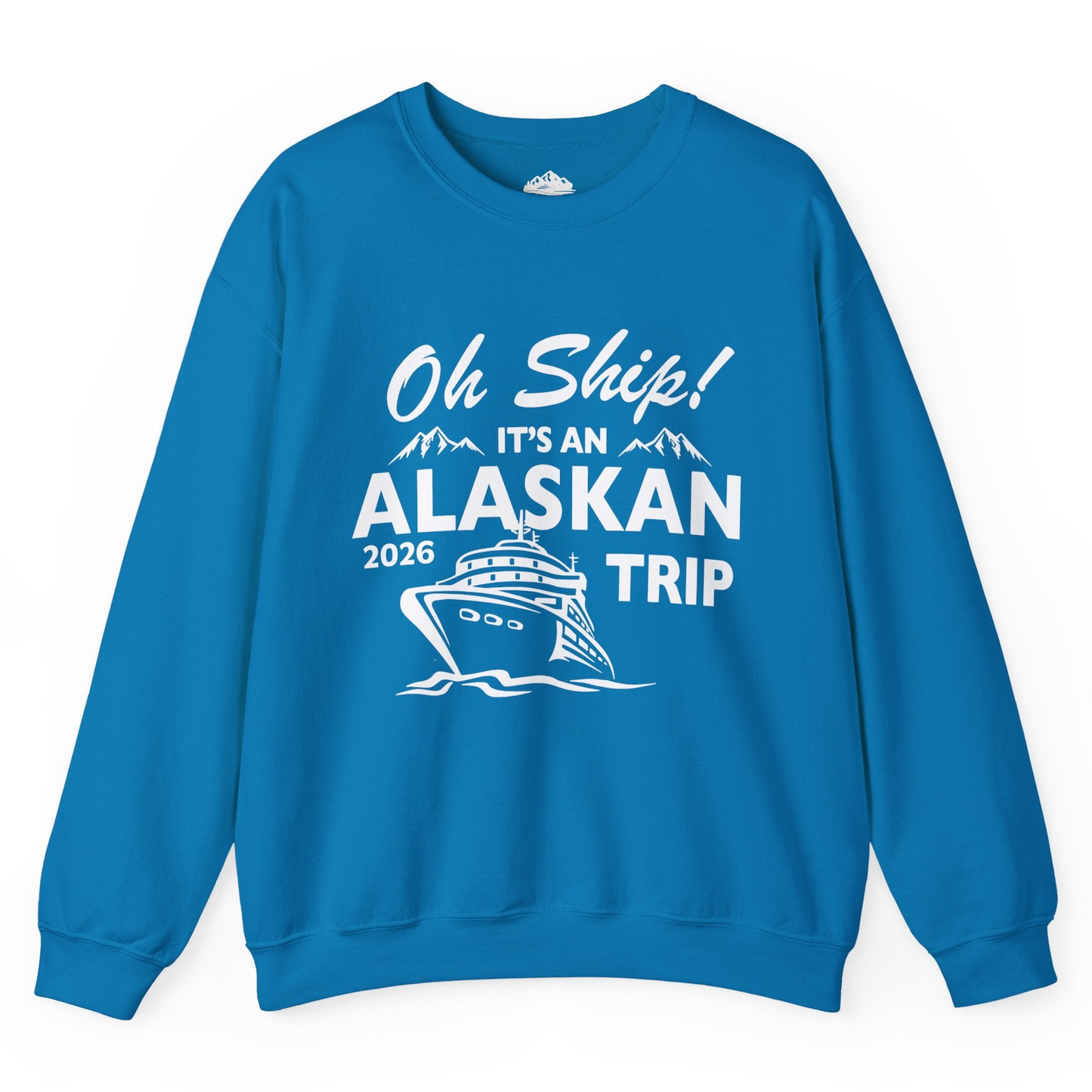 Oh Ship Alaskan Cruise Shirt 2026 - Funny Alaska Trip Mountain Tees Sweatshirt – Sapphire – Alaska Cruise Shirts