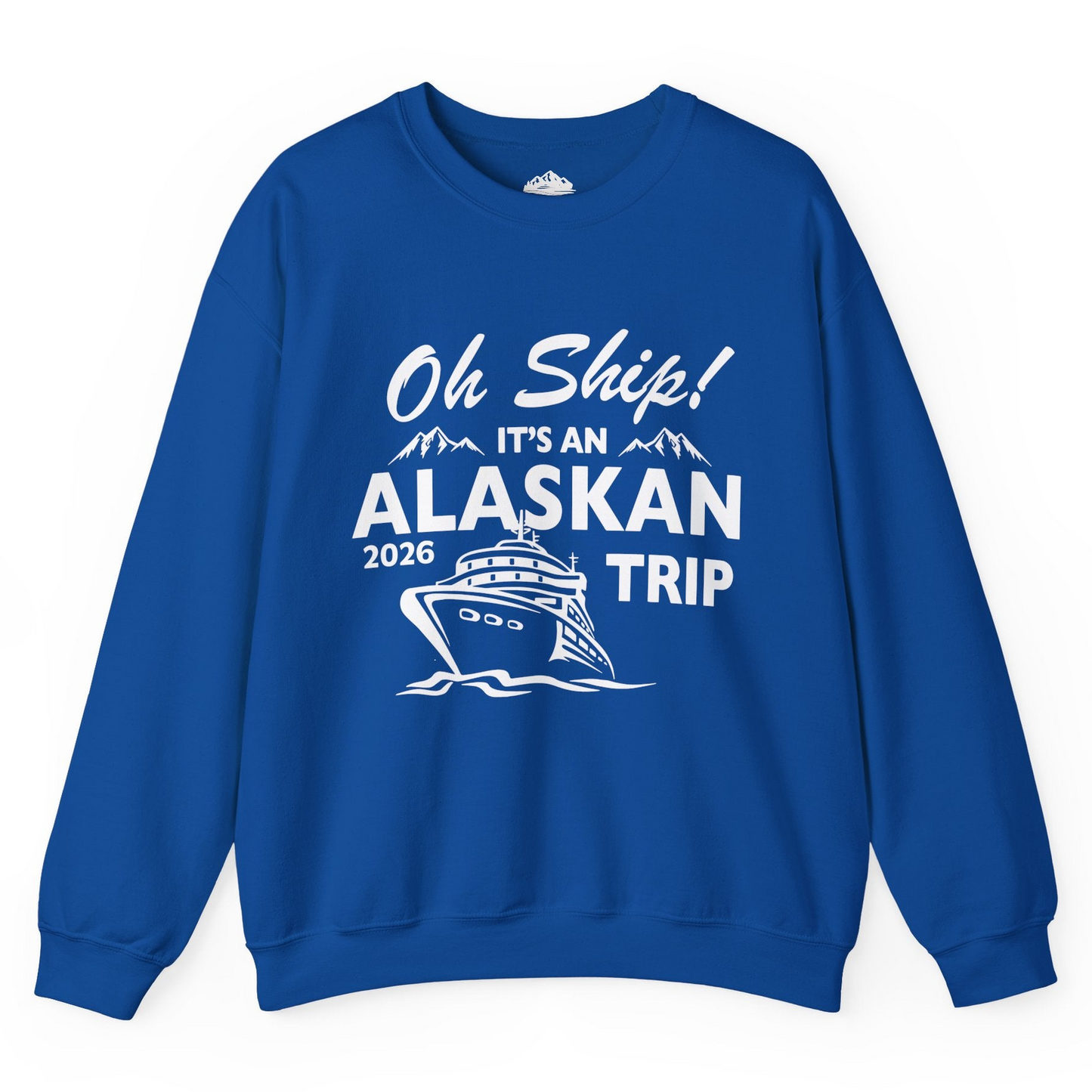 Oh Ship Alaskan Cruise Shirt 2026 - Funny Alaska Trip Mountain Tees Sweatshirt – Royal – Alaska Cruise Shirts