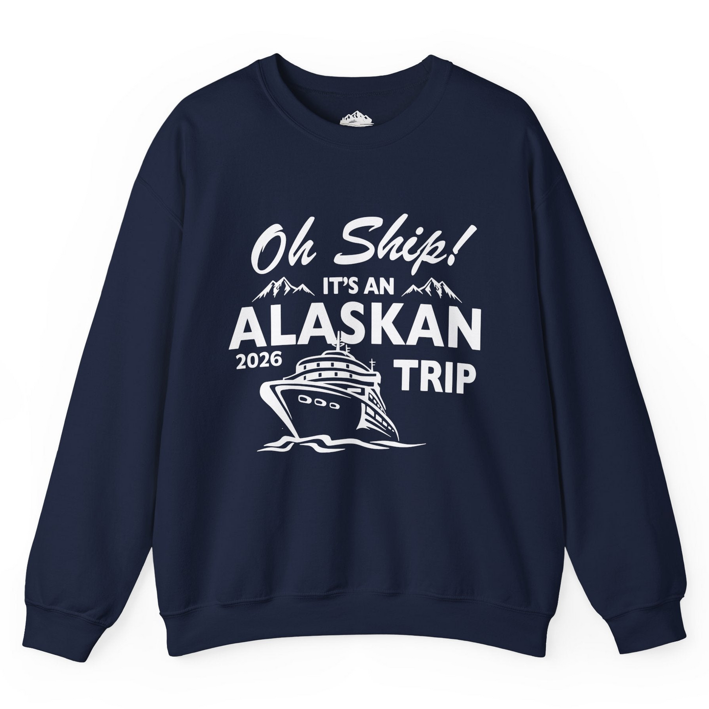 Oh Ship Alaskan Cruise Shirt 2026 - Funny Alaska Trip Mountain Tees Sweatshirt – Navy – Alaska Cruise Shirts