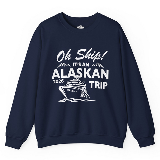 Oh Ship Alaskan Cruise Shirt 2026 - Funny Alaska Trip Mountain Tees Sweatshirt – Navy – Alaska Cruise Shirts