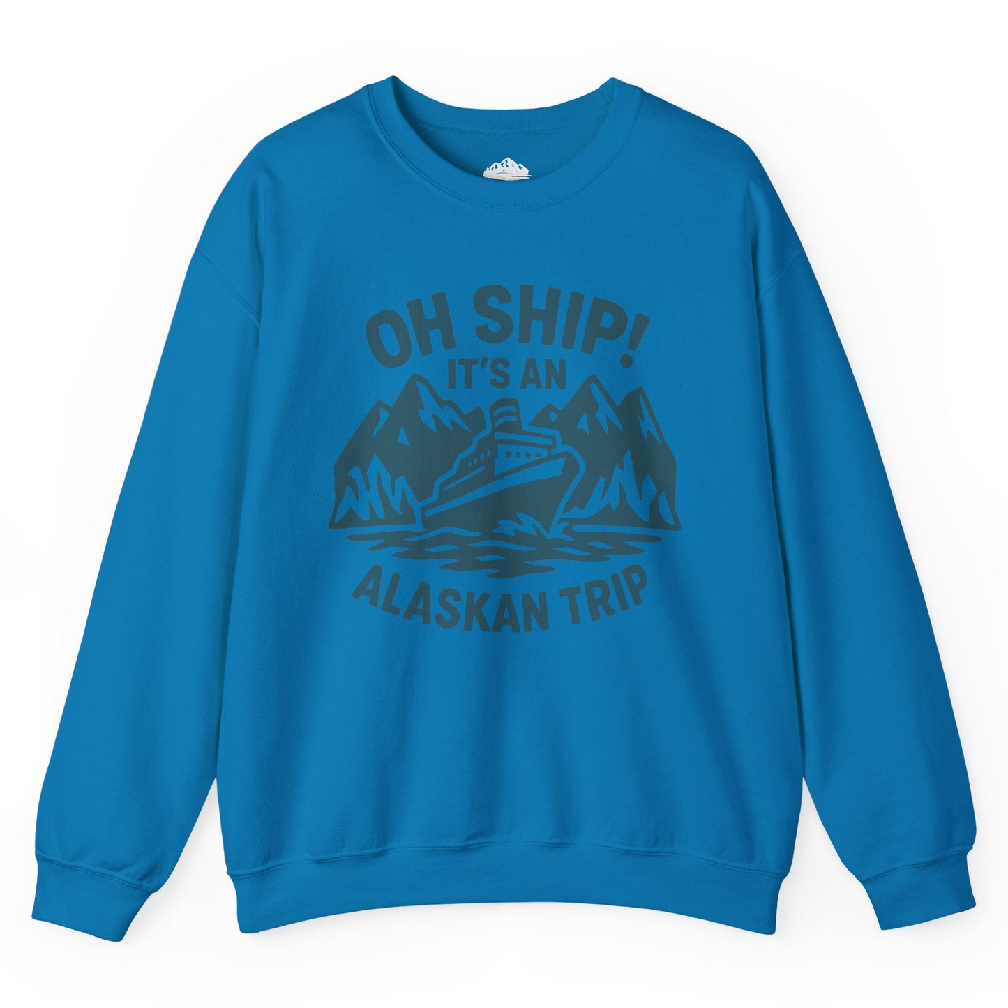 Oh Ship Its An Alaskan Trip Funny Alaska Cruise Adventure Shirt Sweatshirt – Sapphire – Alaska Cruise Shirts