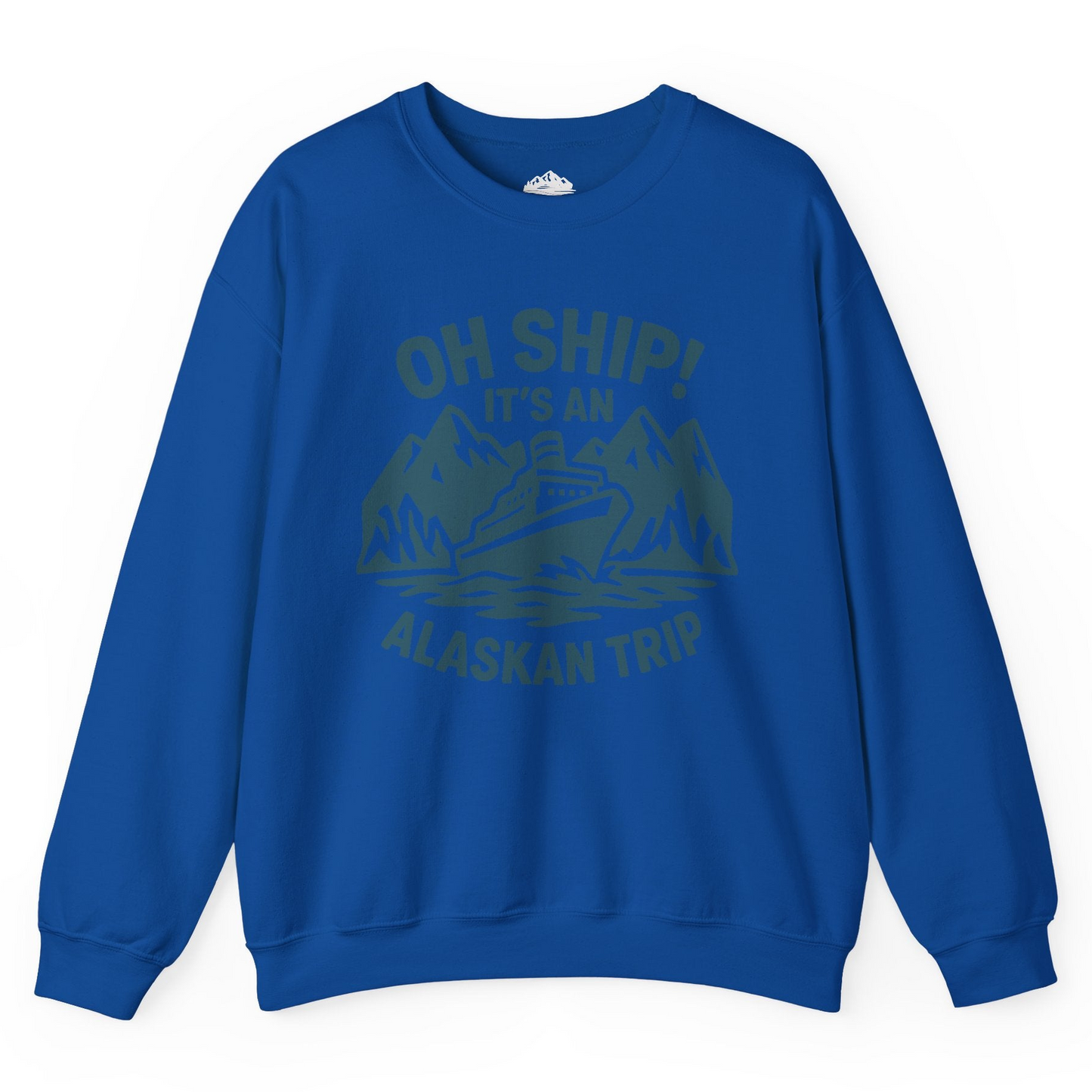 Oh Ship Its An Alaskan Trip Funny Alaska Cruise Adventure Shirt Sweatshirt – Royal – Alaska Cruise Shirts