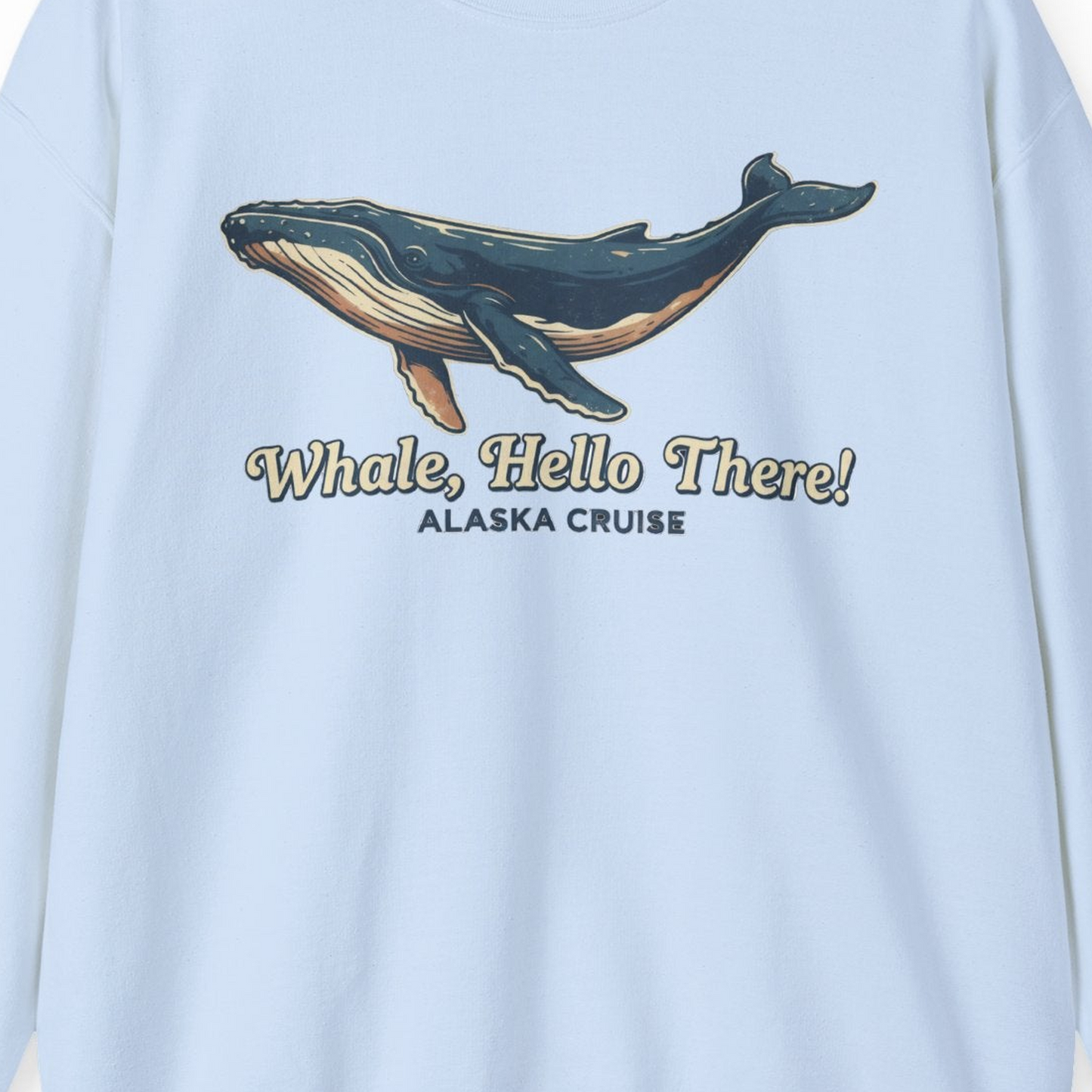 Whale Hello There Alaska Cruise sweatshirt Sweatshirt – Light Blue – Alaska Cruise Shirts Close Up
