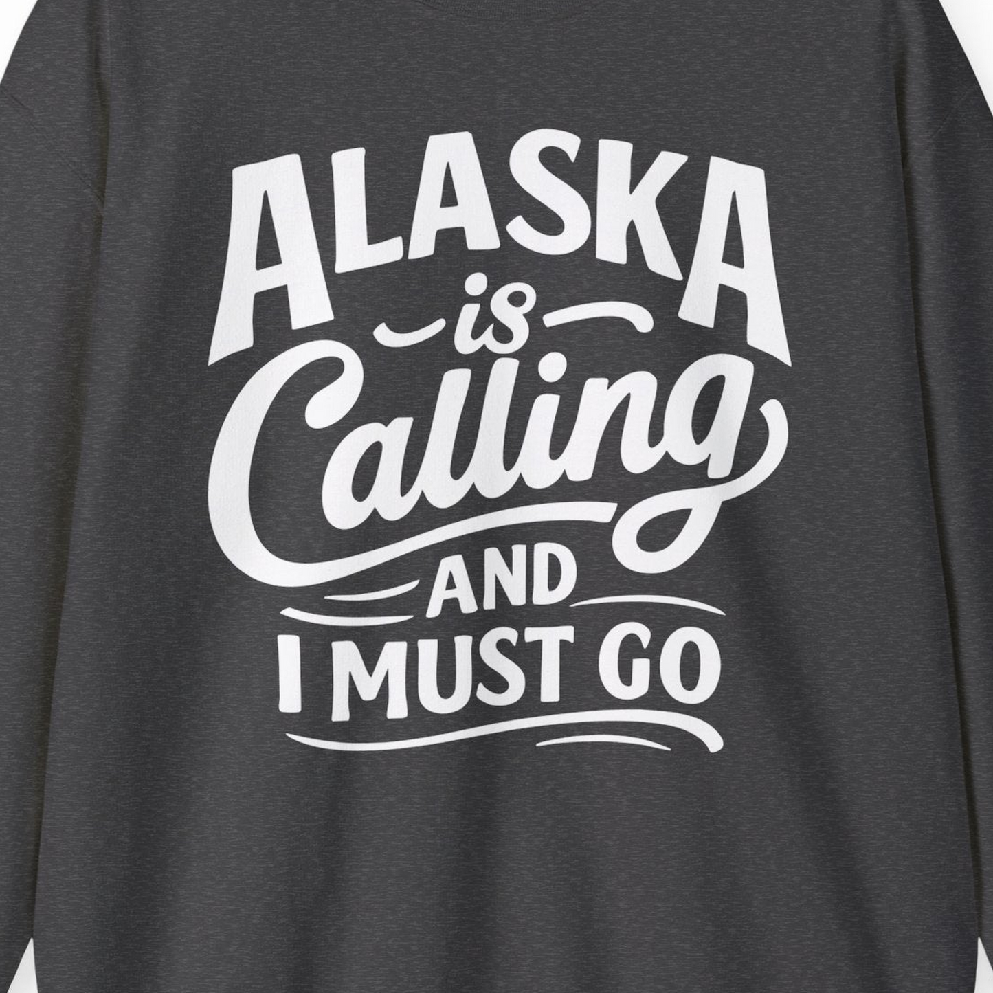 Alaska Is Calling Adventure Typography Shirt Sweatshirt – Dark Heather – Alaska Cruise Shirts Close Up