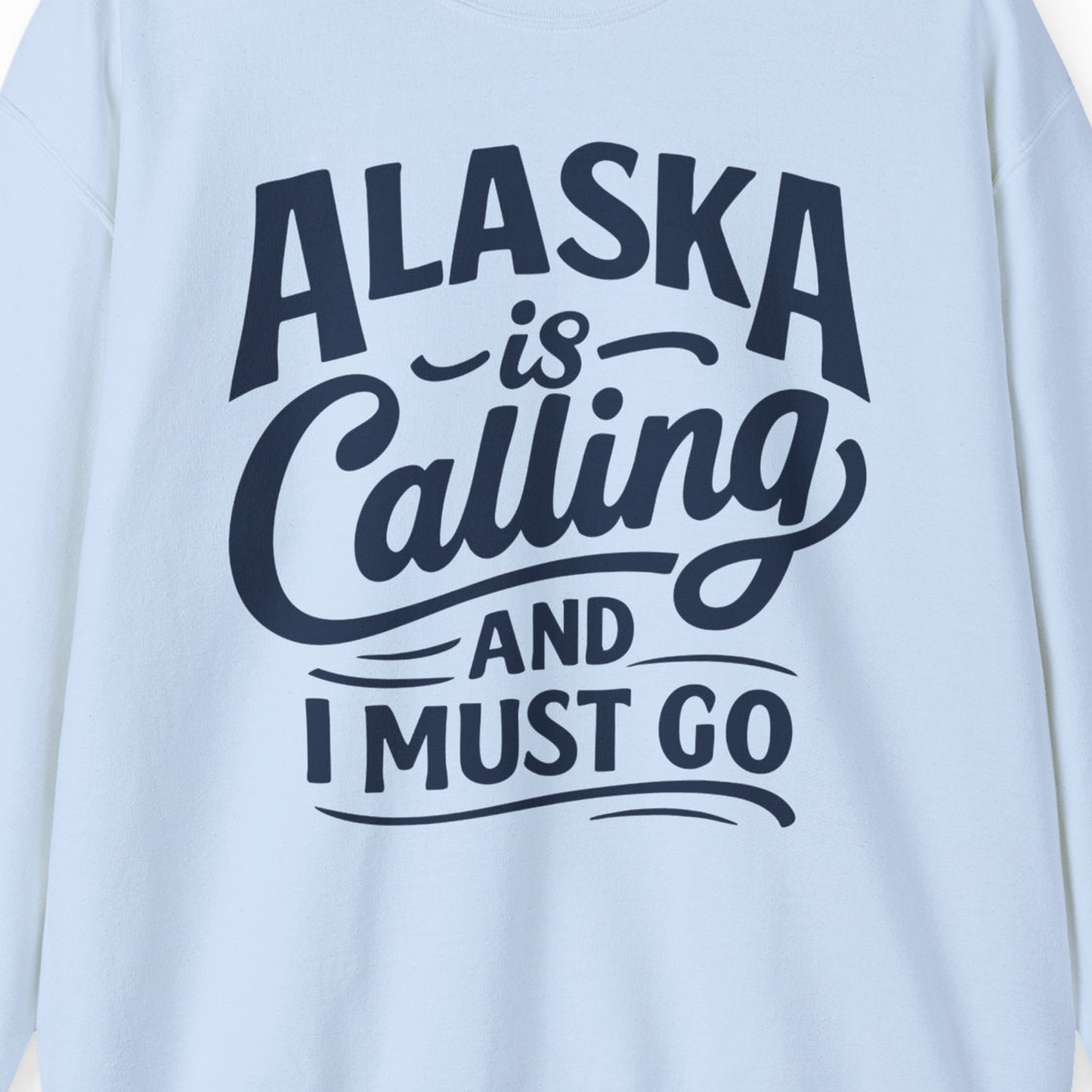 Alaska Is Calling Adventure Typography Shirt Sweatshirt – Light Blue – Alaska Cruise Shirts Close Up