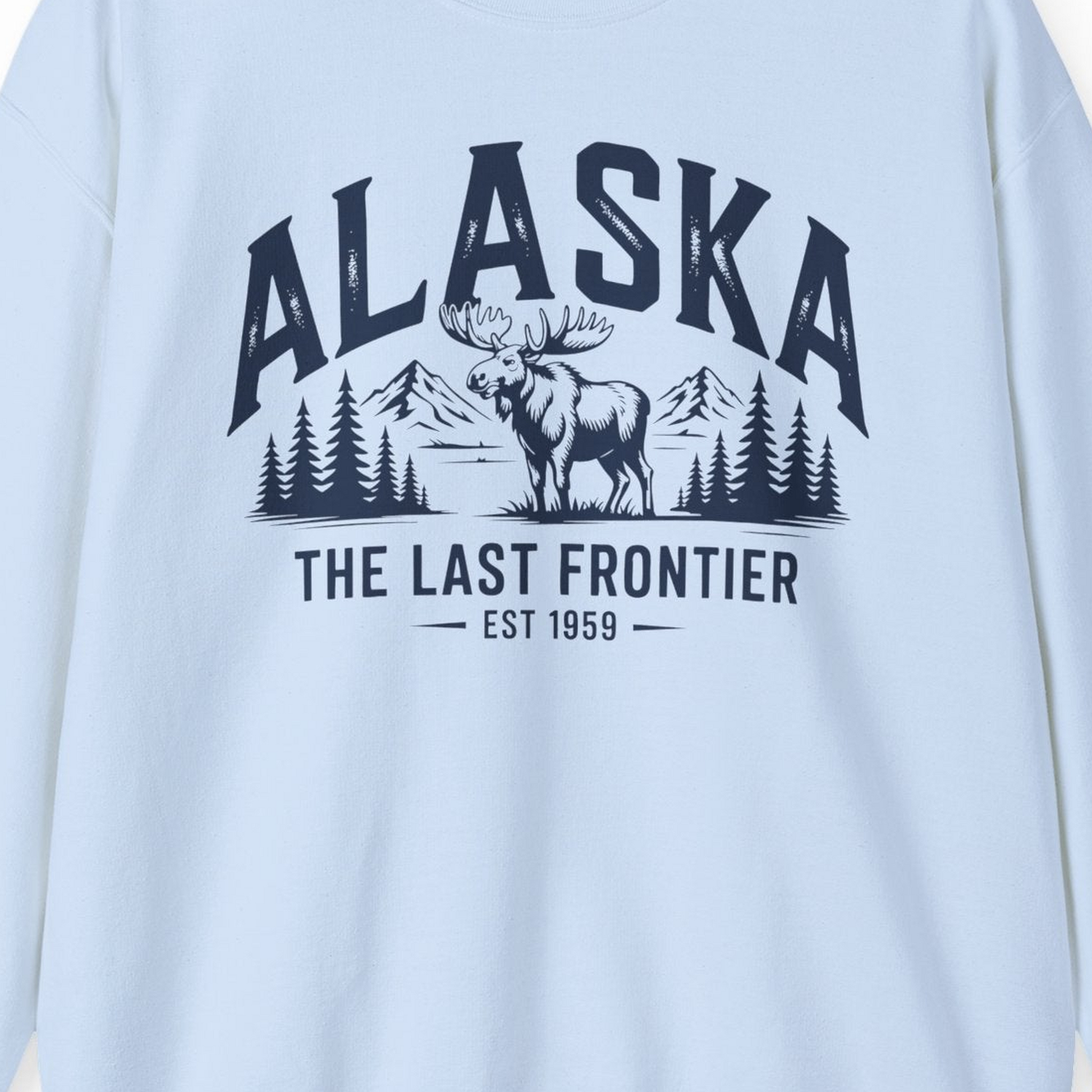 Alaska The Last Frontier Moose Mountain Wilderness Graphic Shirt — Sweatshirt Sweatshirt – Light Blue – Alaska Cruise Shirts Close Up