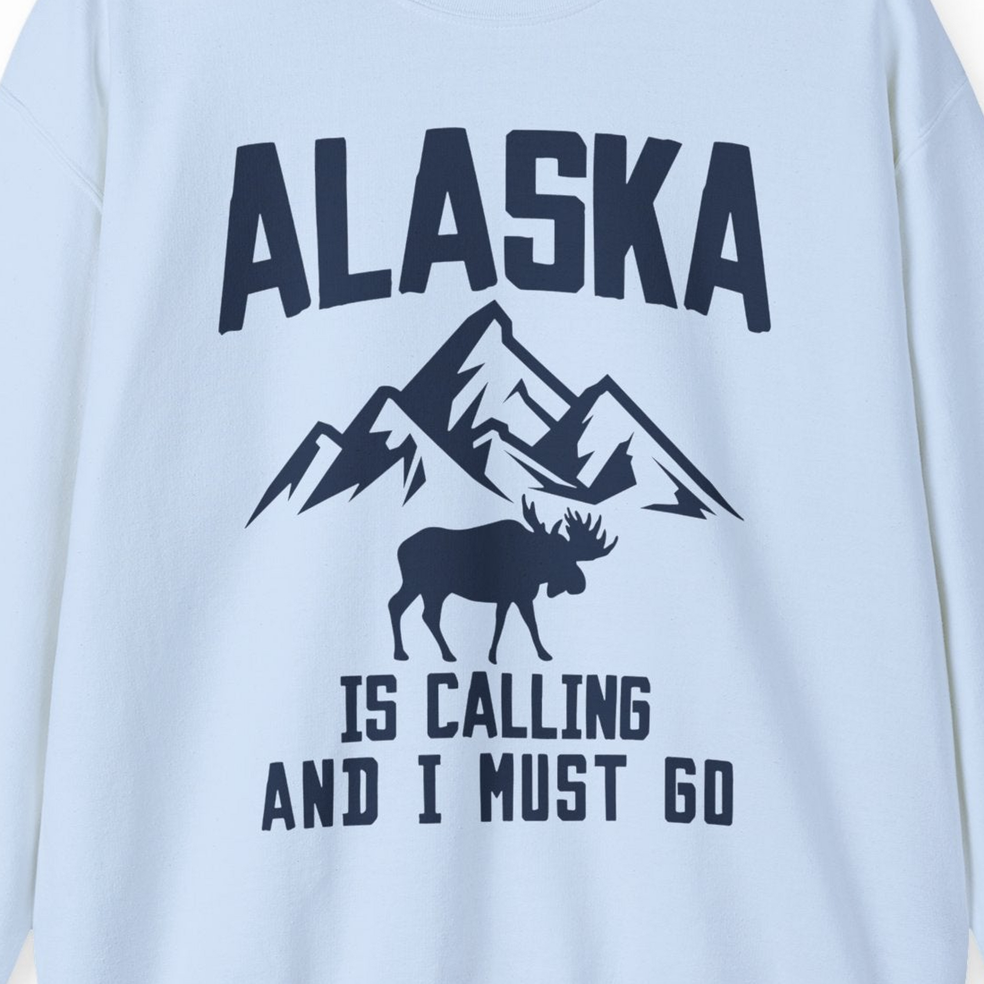 Alaska Is Calling Moose Mountains Adventure Silhouette Nature Shirt — Sweatshirt Sweatshirt – Light Blue – Alaska Cruise Shirts Close Up