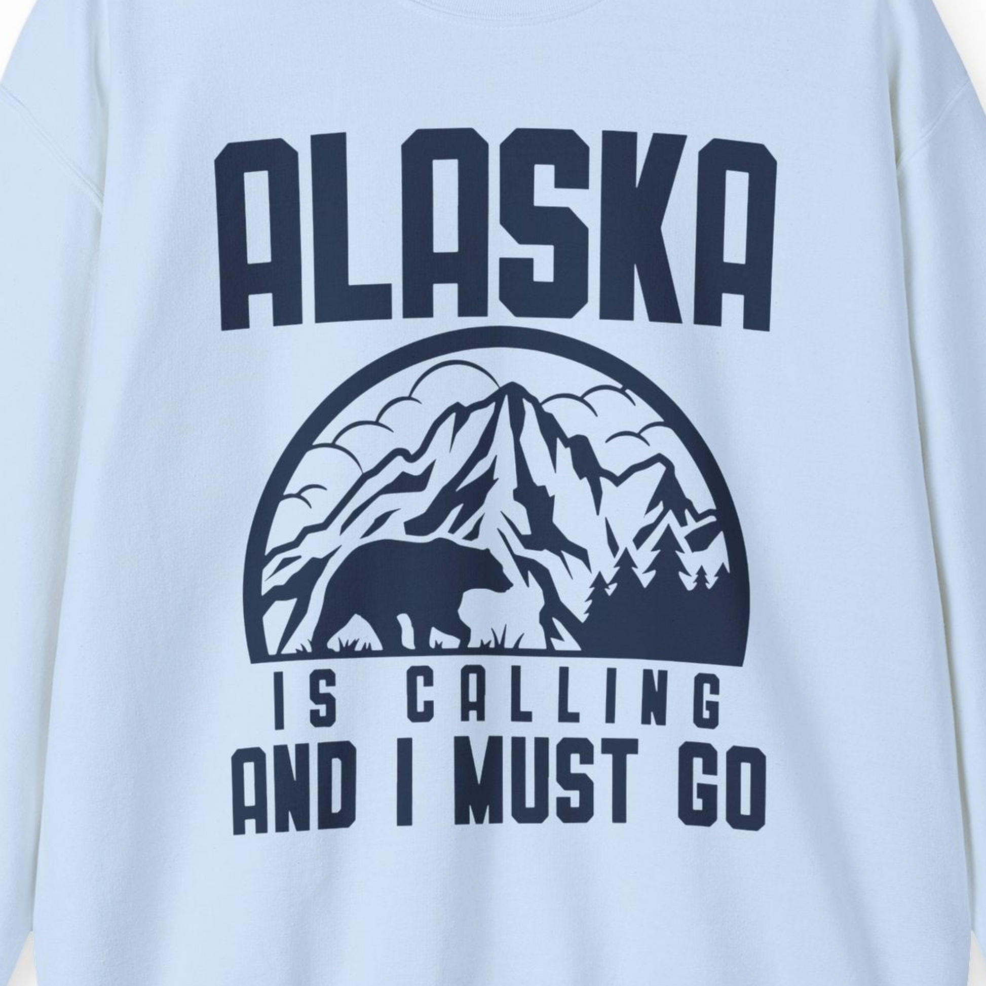 Alaska Is Calling Shirt Sweatshirt – Light Blue – Alaska Cruise Shirts Close Up