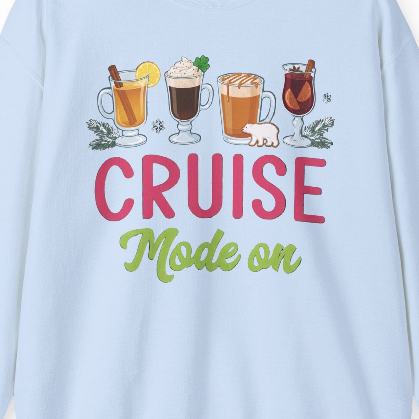 Cruise Mode On Shirt Sweatshirt – Light Blue – Alaska Cruise Shirts Close Up