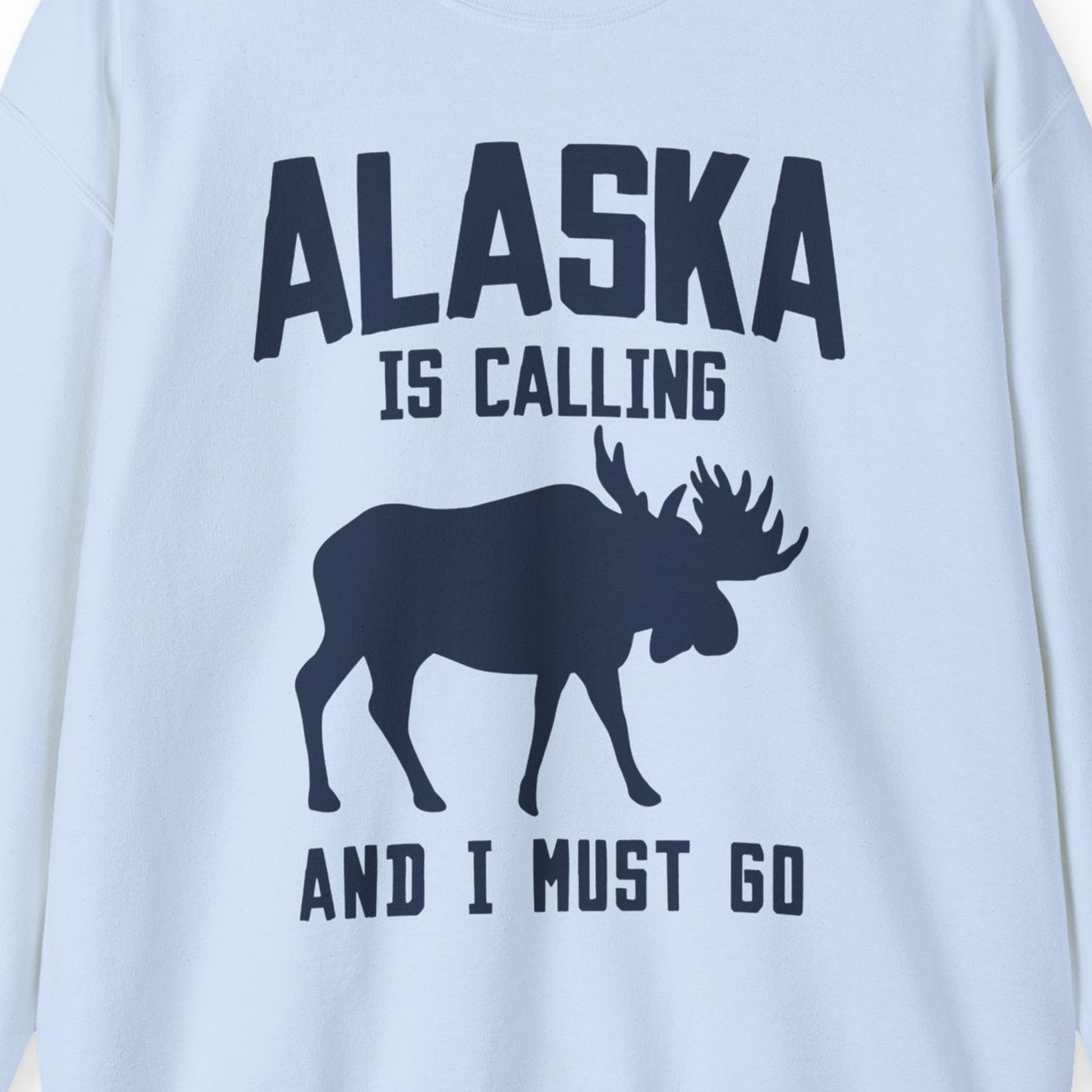 Alaska Is Calling Moose Silhouette Shirt Sweatshirt – Light Blue – Alaska Cruise Shirts Close Up