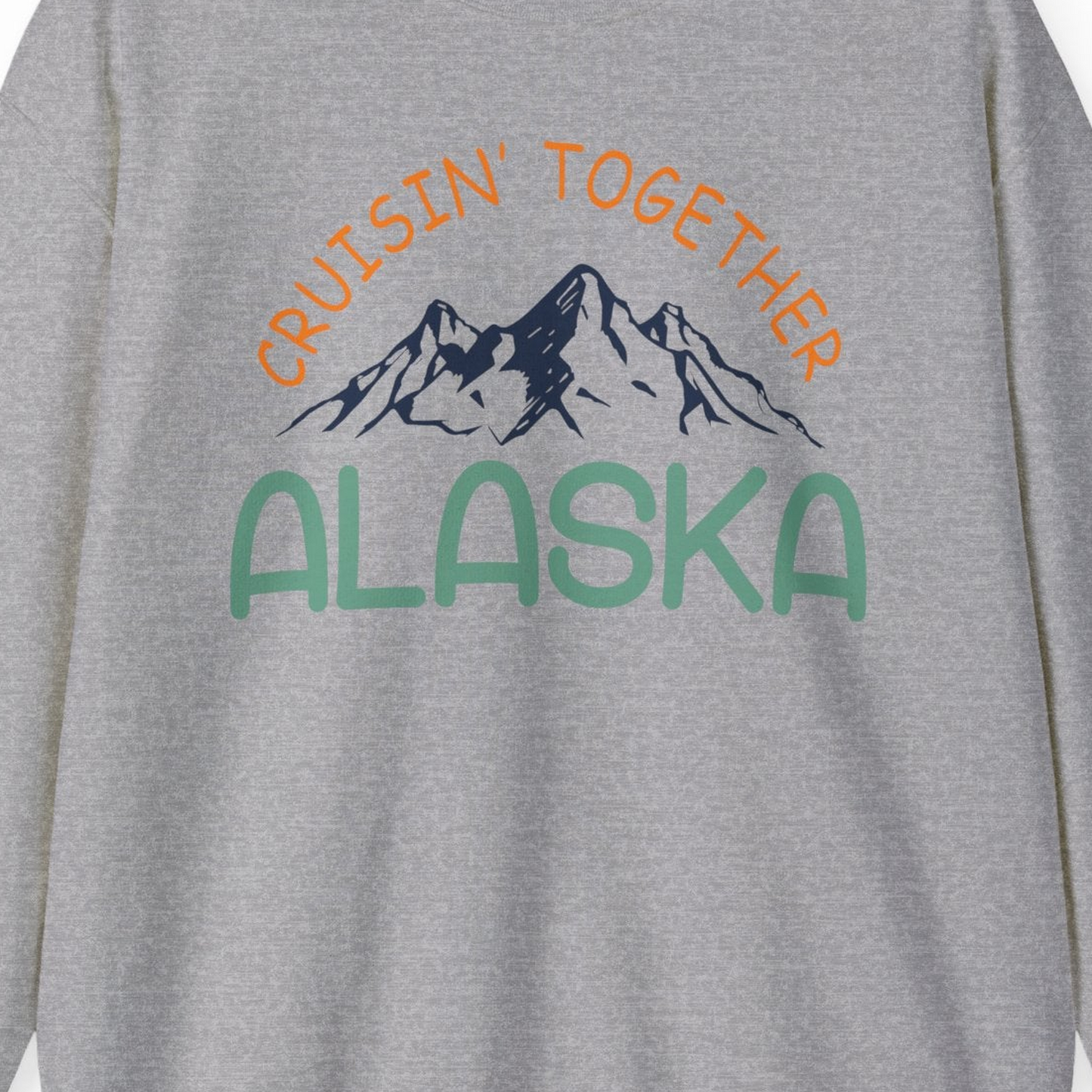 Cruisin Together Alaska Mountain Adventure Cruise Graphic Shirt — Sweatshirt Sweatshirt – Sport Grey – Alaska Cruise Shirts Close Up