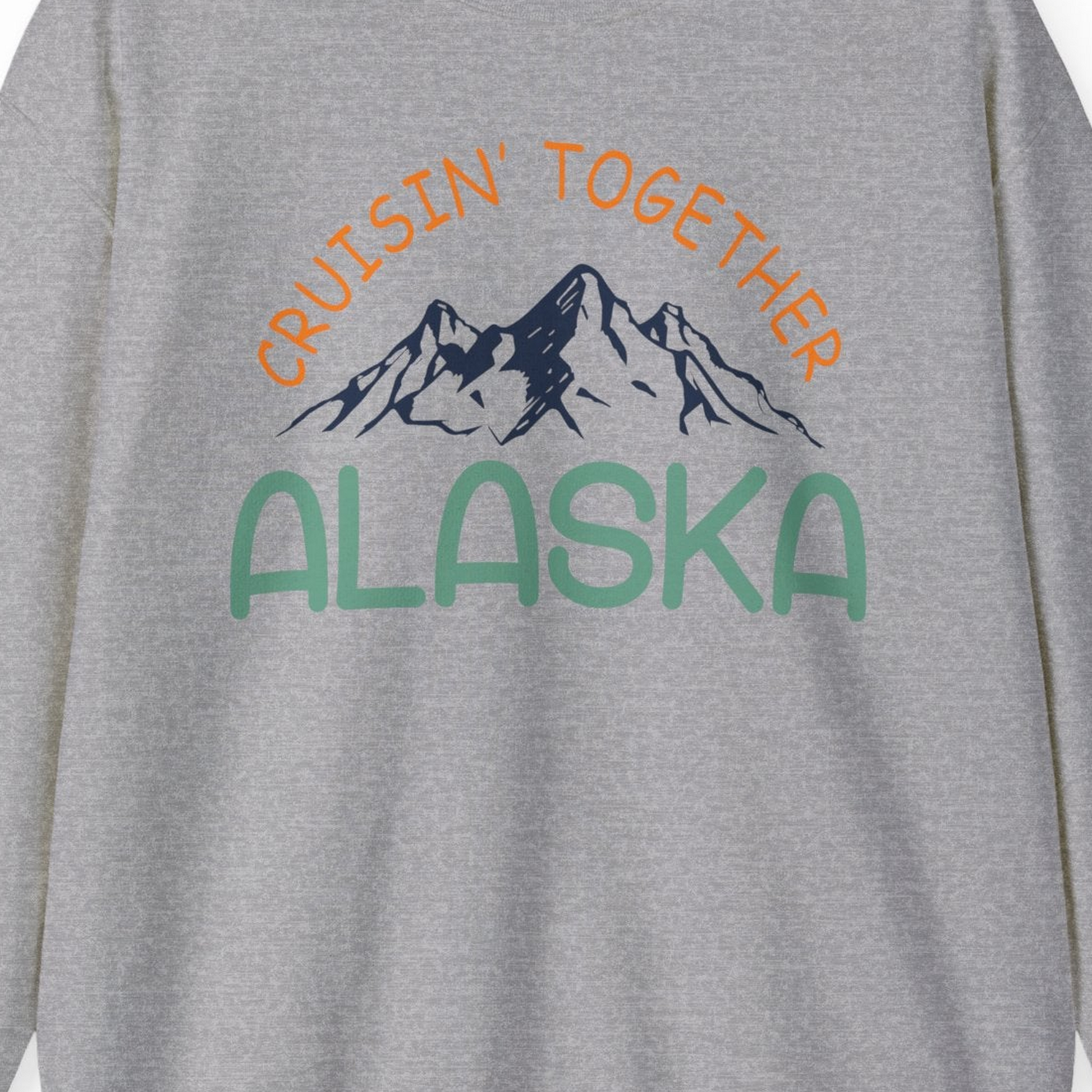 Cruisin Together Alaska Mountain Adventure Cruise Graphic Shirt — Sweatshirt Sweatshirt – Sport Grey – Alaska Cruise Shirts Close Up