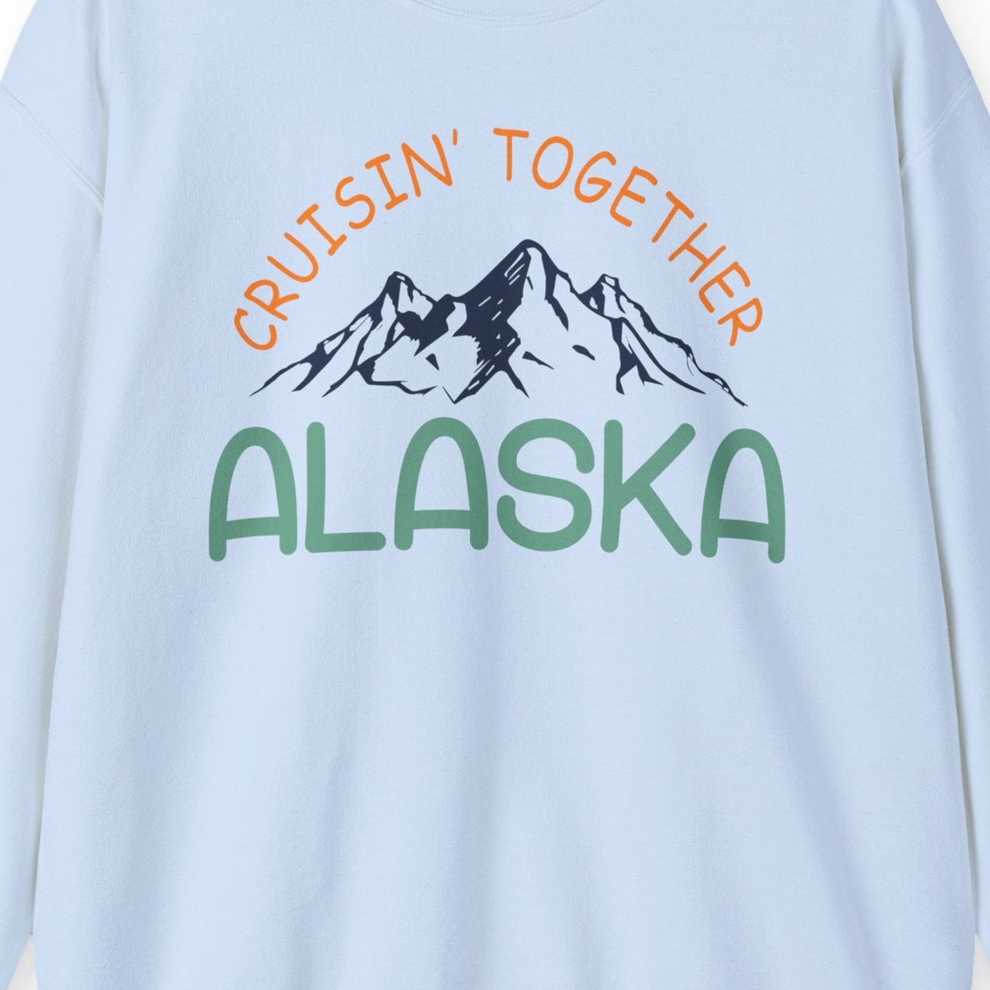 Cruisin Together Alaska Mountain Adventure Cruise Graphic Shirt — Sweatshirt Sweatshirt – Light Blue – Alaska Cruise Shirts Close Up