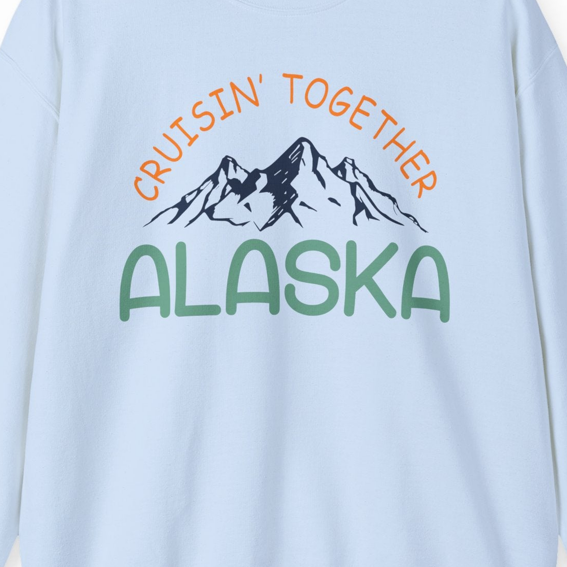 Cruisin Together Alaska Mountain Adventure Cruise Graphic Shirt — Sweatshirt Sweatshirt – Light Blue – Alaska Cruise Shirts Close Up