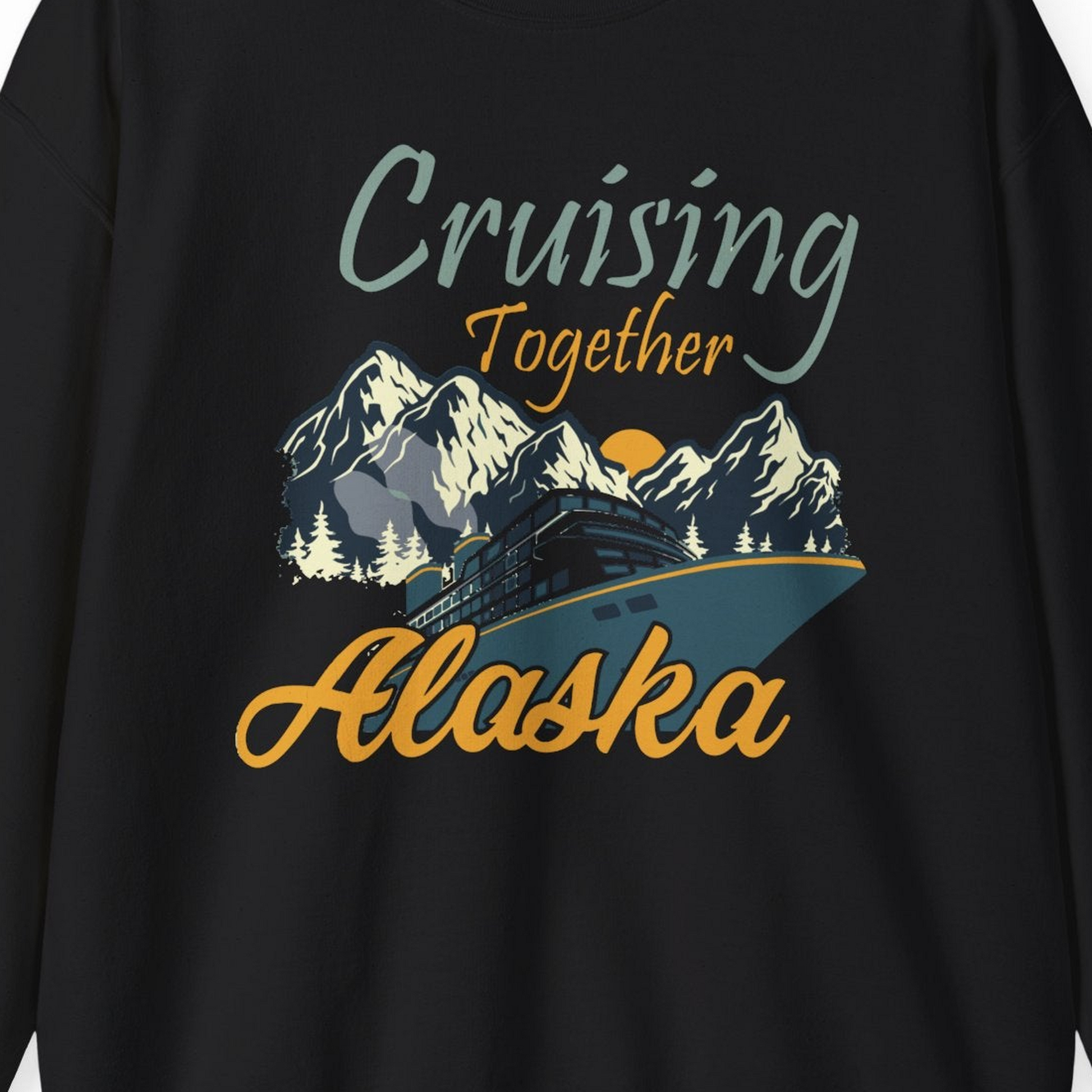 Cruising Together Alaska Mountains Family Alaska Cruise Adventure Shirt — Sweatshirt Sweatshirt – Black – Alaska Cruise Shirts Close Up