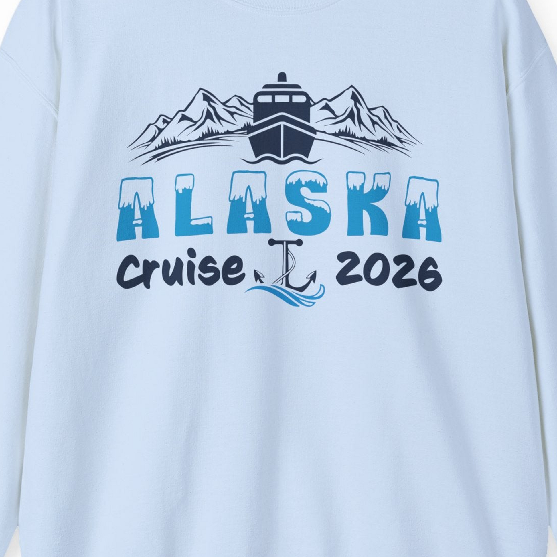 Alaska Cruise 2026 Shirt Sweatshirt – Light Blue – Alaska Cruise Shirts Close Up