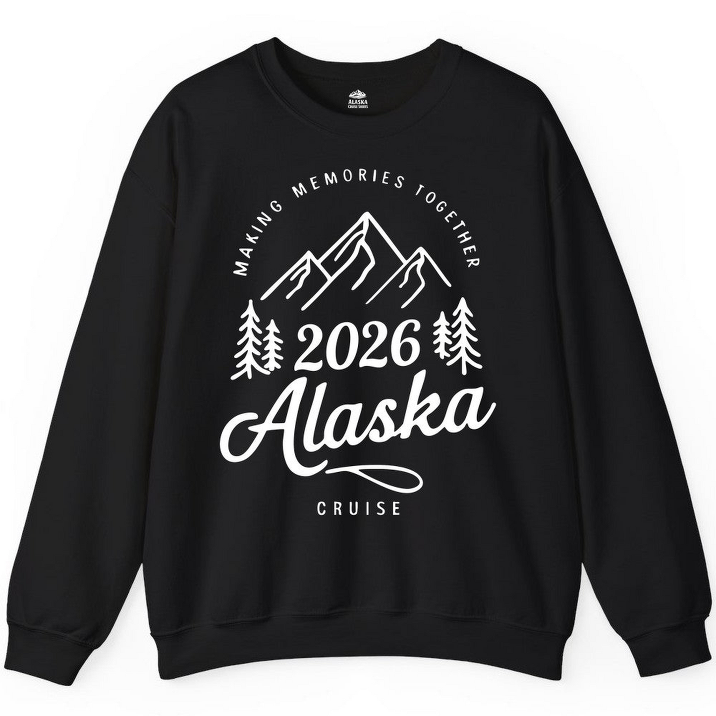 2026 Alaska Cruise Making Memories Shirt Sweatshirt – Black – Alaska Cruise Shirts Close Up