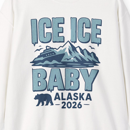 Ice Ice Baby Alaska Cruise Shirt Sweatshirt – White – Alaska Cruise Shirts Close Up